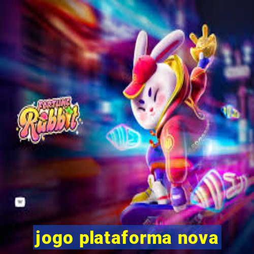 jogo plataforma nova